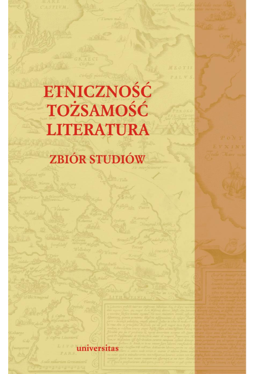 Etniczność - tozsamość - literatura. Zbiór studiów