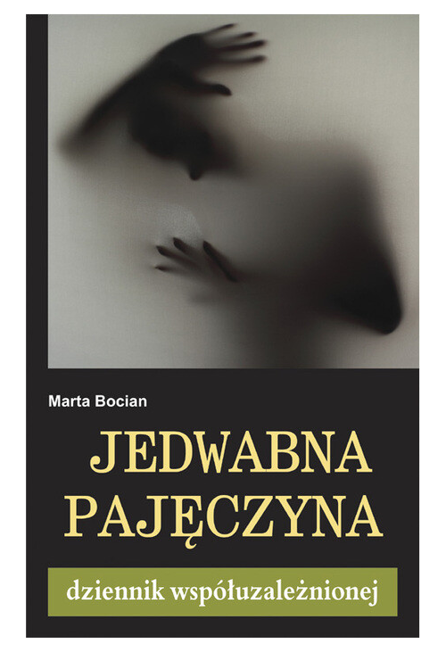 Jedwabna pajęczyna. Dziennik współuzależnionej