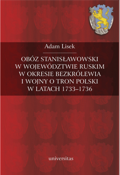 Obóz stanisławowski w województwie ruskim w okresie bezkrólewia i wojny o tron polski w latach 1733-1736