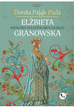Elżbieta Granowska. Królowa...