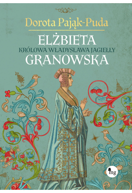Elżbieta Granowska. Królowa Władysława Jagiełły