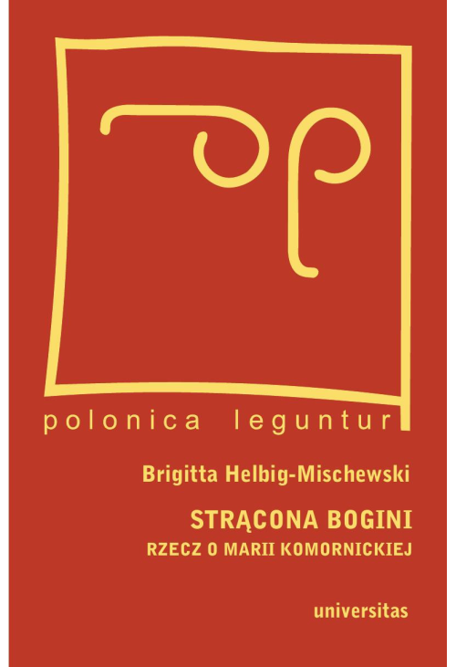 Strącona bogini. Rzecz o Marii Komornickiej