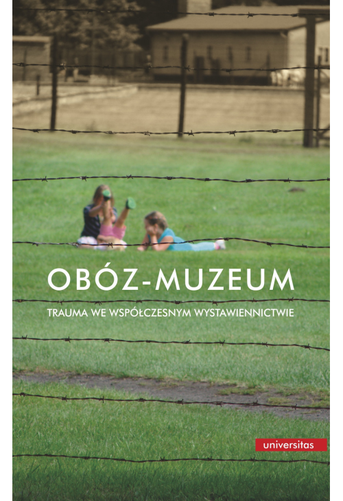 Obóz-muzeum. Trauma we współczesnym wystawiennictwie