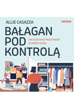 Bałagan pod kontrolą. Jak...