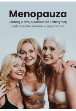 Menopauza. Zadbaj o swoją...
