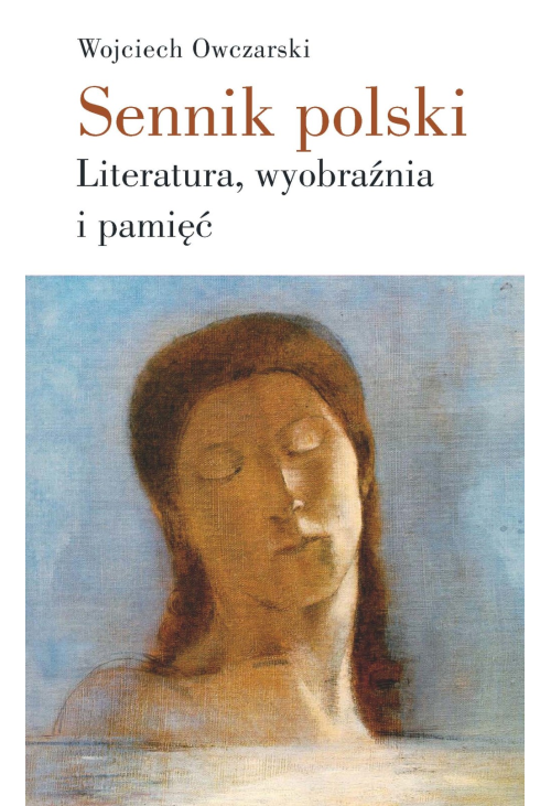 Sennik polski. Literatura, wyobraźnia i pamięć