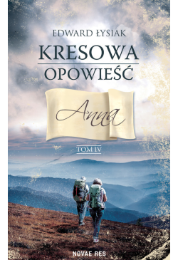 Kresowa opowieść. Anna. Tom IV