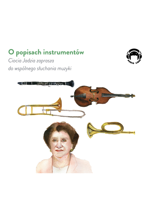 O popisach instrumentów - Ciocia Jadzia zaprasza do wspólnego słuchania muzyki
