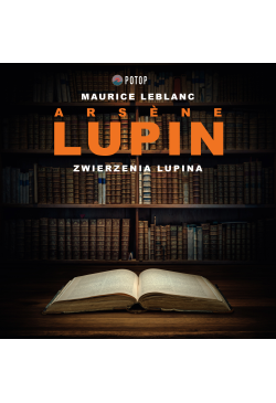 Arsène Lupin. Zwierzenia...