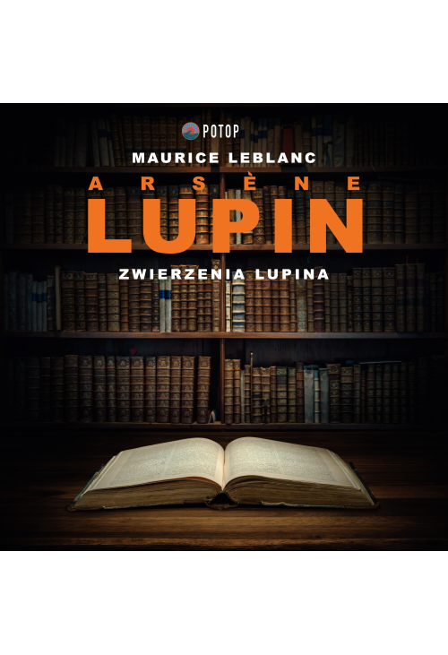 Arsène Lupin. Zwierzenia Lupina