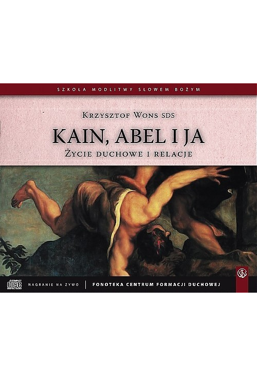 Życie duchowe i relacje. Kain, Abel i ja