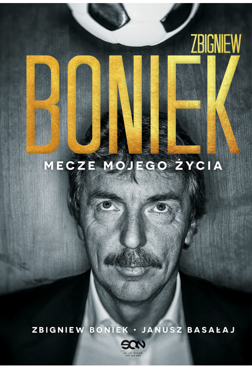 Zbigniew Boniek. Mecze mojego życia