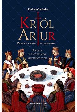 Król Artur. Prawda ukryta w...