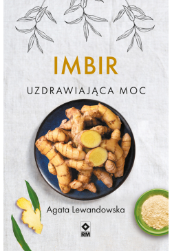 Imbir. Uzdrawiająca moc