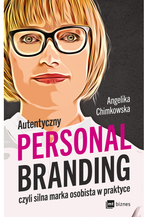 Autentyczny personal branding, czyli silna marka osobista w praktyce