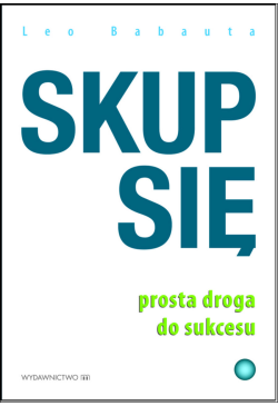 Skup się. Prosta droga do...