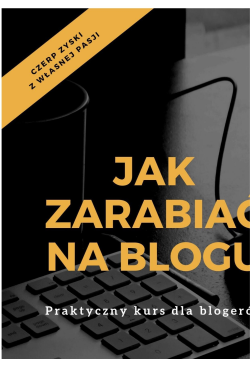Jak zarabiać na blogu....