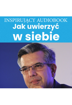 Jak uwierzyć w siebie