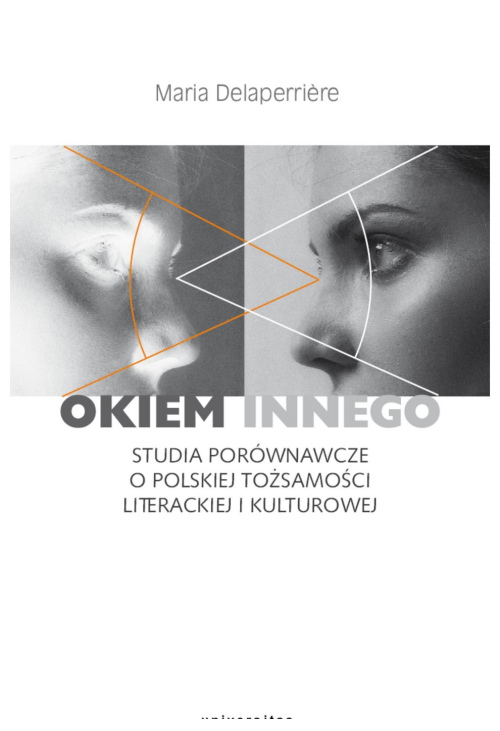 Okiem Innego. Studia porównawcze o polskiej tożsamości literackiej i kulturowej