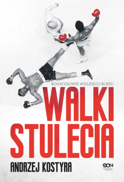 Walki stulecia. Bohaterowie...