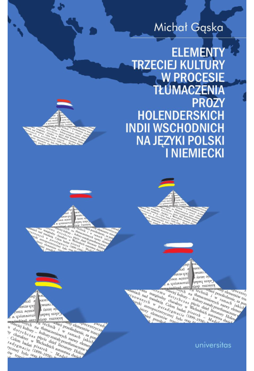 Elementy trzeciej kultury w procesie tłumaczenia prozy Holenderskich Indii Wschodnich na języki polski i niemiecki