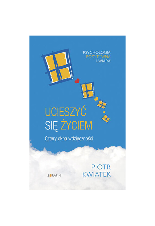 Ucieszyć się życiem. Cztery okna wdzięczności