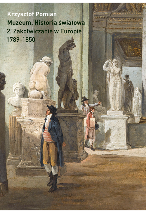 Muzeum. Historia światowa. Tom 2. Zakotwiczanie w Europie, 1789-1850
