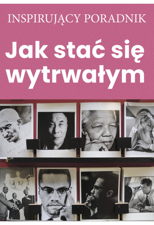 Jak stać się wytrwałym