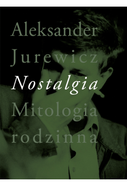 Nostalgia. Mitologia rodzinna