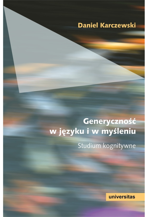 Generyczność w języku i w myśleniu. Studium kognitywne