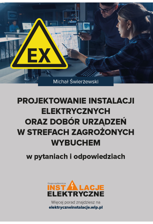 Projektowanie instalacji elektrycznych oraz dobór urządzeń w strefach zagrożonych wybuchem w pytaniach i odpowiedziach