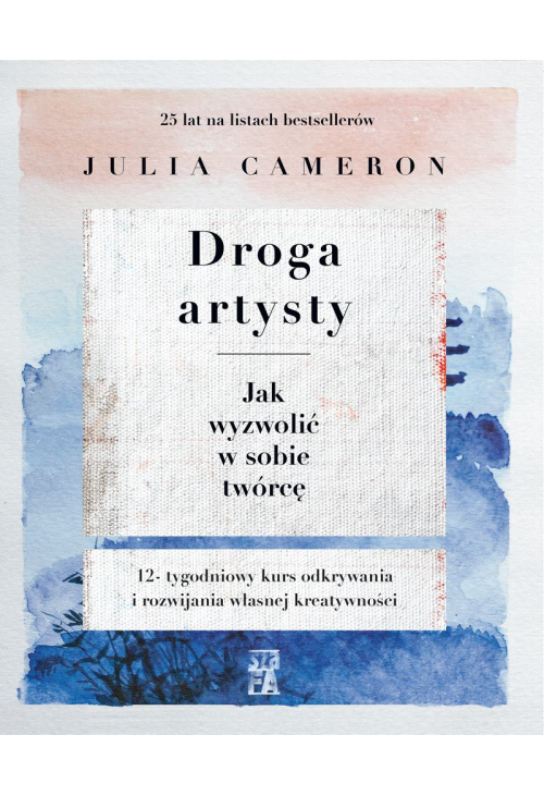 Droga artysty. Jak wyzwolić w sobie twórcę