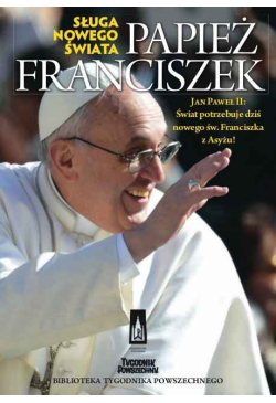Papież Franciszek. Sługa...