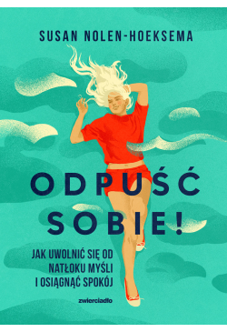 Odpuść sobie! Jak uwolnić...