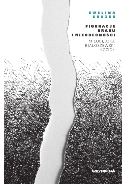 Figuracje braku i nieobecności. Miłobędzka - Białoszewski - Kozioł
