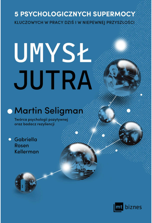 Umysł jutra. 5 psychologicznych supermocy kluczowych w pracy - dziś i w niepewnej przyszłości