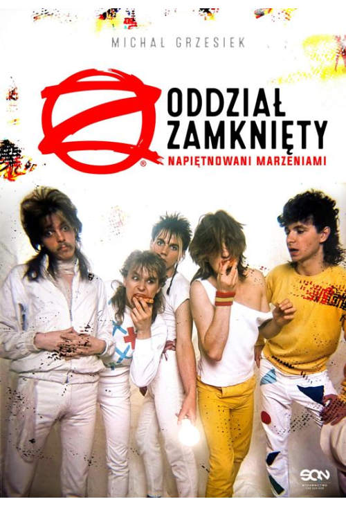Oddział Zamknięty. Napiętnowani marzeniami
