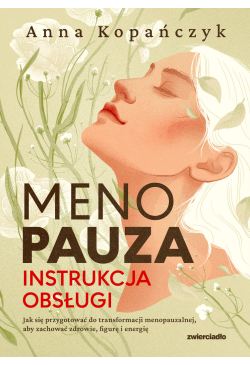 Menopauza. Instrukcja obsługi