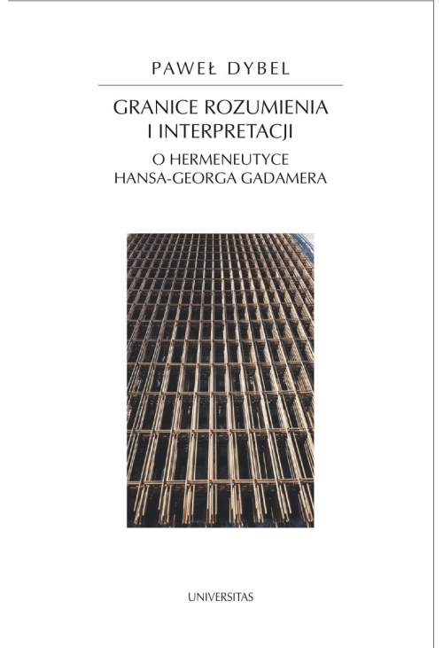 Granice rozumienia i interpretacji. O hermeneutyce Hansa-Georga Gadamera