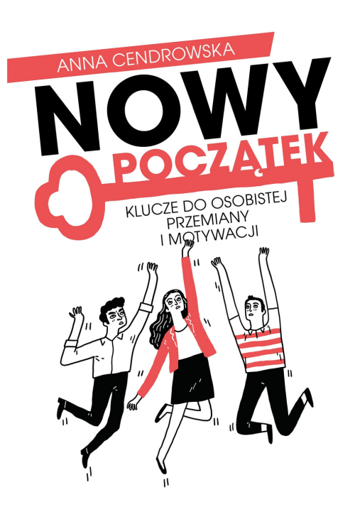 Nowy początek - klucze do osobistej przemiany i motywacji