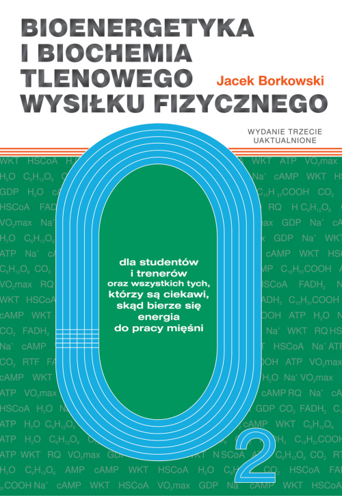 Bioenergetyka i biochemia tlenowego wysiłku fizycznego dla studentów i trenerów oraz wszystkich tych, którzy są ciekawi,...