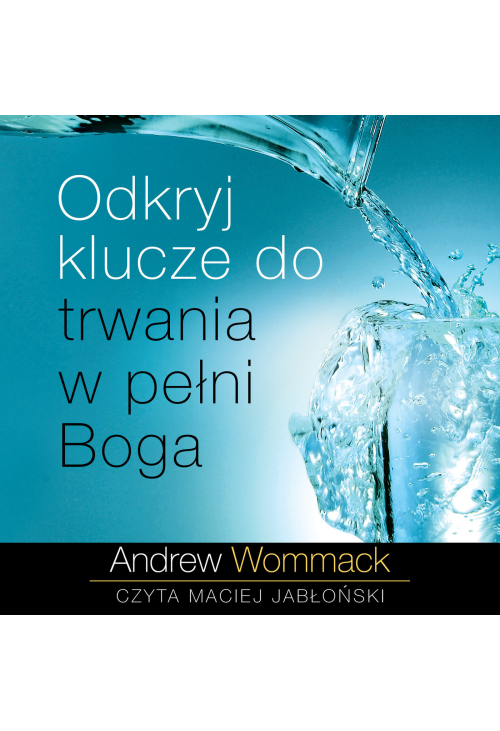 Odkryj klucze do trwania w pełni Boga