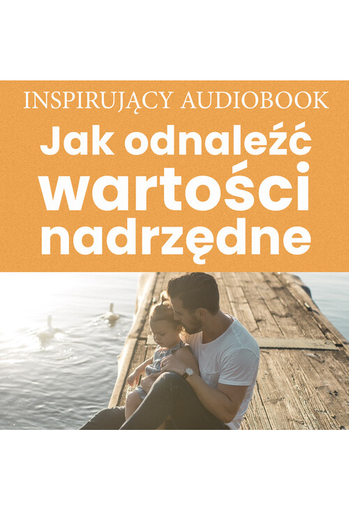 Jak odnaleźć wartości nadrzędne