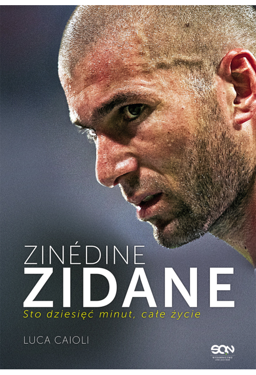 Zinédine Zidane. Sto dziesięć minut, całe życie