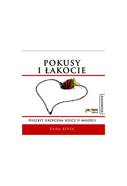 Pokusy i łakocie. Niezbyt grzeczna rzecz o miłości