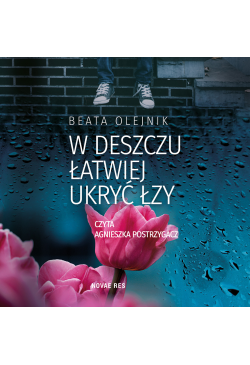 W deszczu łatwiej ukryć łzy