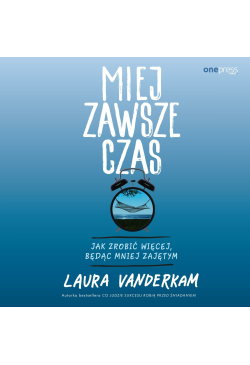 Miej zawsze czas. Jak...