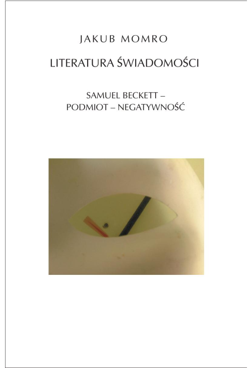Literatura świadomości. Samuel Beckett-podmiot-negatywność