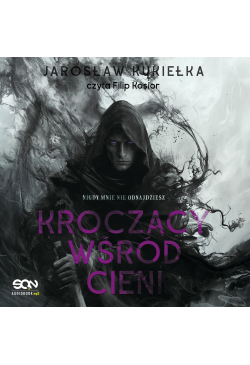 Kroczący wśród cieni. Nigdy...
