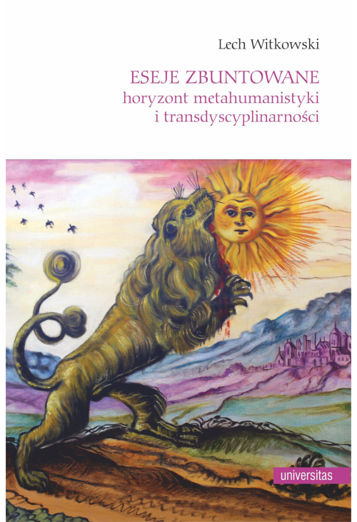 Eseje zbuntowane. Horyzont metahumanistyki i transdyscyplinarności